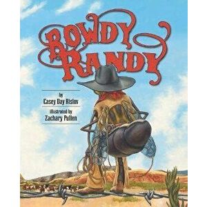 Rowdy Randy, Hardcover - Casey Rislov imagine