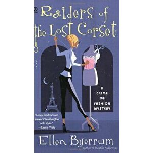Raiders of the Lost Corset: A Crime of Fashion Mystery, Paperback - Ellen Byerrum imagine