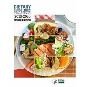 Dietary Guidelines for Americans, 2015-2020 Eighth Edition, Paperback - Office of Disease Prevention imagine