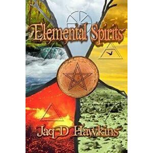 Elemental Spirits, Paperback - Jaq D. Hawkins imagine
