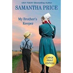 My Brother's Keeper LARGE PRINT: Amish Romance, Paperback - Samantha Price imagine