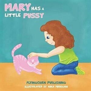 Mary Has a Little Pussy, Paperback - Nina Mkhoiani imagine