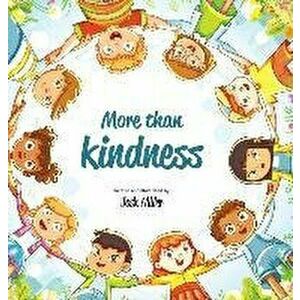More than Kindness, Hardcover - Josh Miller imagine