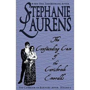 The Confounding Case of the Carisbrook Emeralds, Paperback - Stephanie Laurens imagine