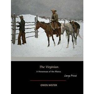 The Virginian: Large Print, Paperback - Owen Wister imagine