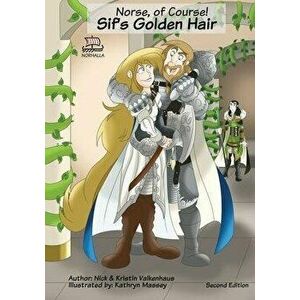 Norse, of Course: Sif's Golden Hair: 2nd Edition, Paperback - Kristin Valkenhaus imagine