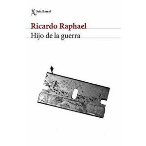 Hijo de la Guerra, Paperback - Ricardo Raphael imagine