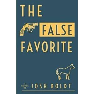 The False Favorite, Paperback - Josh Boldt imagine