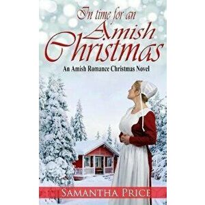 In Time For An Amish Christmas: Amish Romance, Paperback - Samantha Price imagine