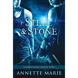 Steel & Stone Companion Collection, Paperback - Annette Marie imagine