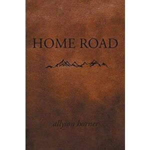 Home Road, Paperback - Allyson Horner imagine
