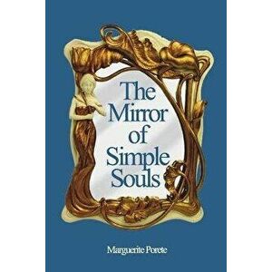 The Mirror of Simple Souls, Paperback - Marguerite Porete imagine