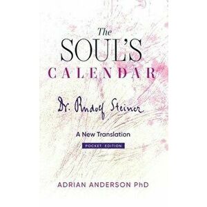 The Soul's Calendar: A New Translation - Pocket Edition, Paperback - Rudolf Steiner imagine