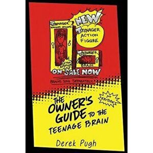 The Owner's Guide to the Teenage Brain, Paperback - Derek Pugh imagine
