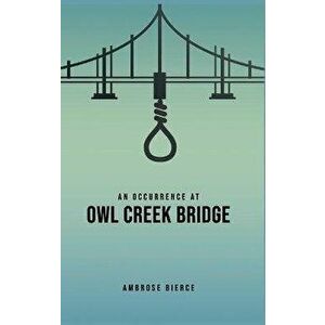 An Occurrence at Owl Creek Bridge, Hardcover - Ambrose Bierce imagine