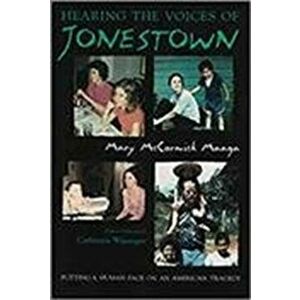 Hearing the Voices of Jonestown: Putting a Human Face on an American Tragedy, Paperback - Mary Maaga imagine