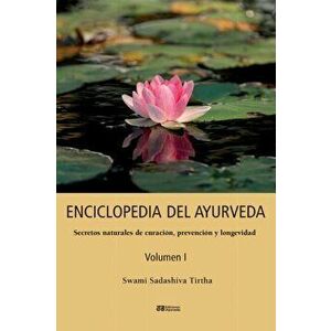 ENCICLOPEDIA DEL AYURVEDA - Volumen I: Secretos naturales de curacin, prevencin y longevidad, Paperback - Swami Sadashiva Tirtha imagine