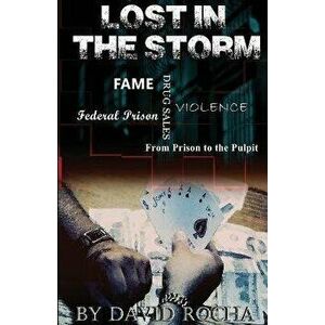 Lost in the Storm: From prison to the pulpit, Paperback - David Marmolejo Rocha imagine