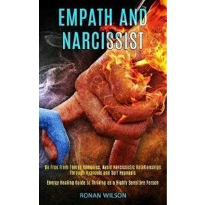 Empath and Narcissist: Be Free From Energy Vampires, Avoid Narcissistic Relationships Through Hypnosis and Self Hypnosis (Energy Healing Guid, Paperba imagine