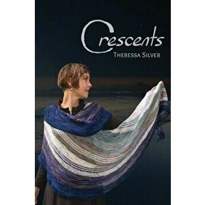 Crescents, Paperback - Theressa Silver imagine