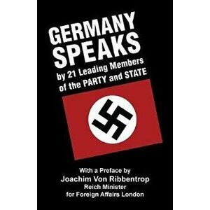 Germany Speaks: By 21 Leading Members of Party and State, Paperback - Joachim Von Ribbentrop imagine