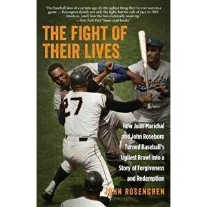 The Fight of Their Lives: How Juan Marichal and John Roseboro Turned Baseball's Ugliest Brawl Into a Story of Forgiveness and Redemption, Paperback - imagine