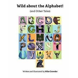 Wild about the Alphabet, Hardcover - Mike Crowder imagine