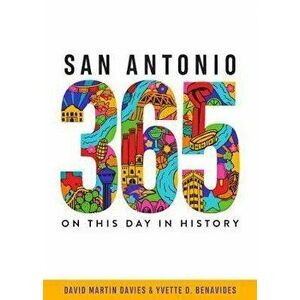 San Antonio 365: On This Day in History, Paperback - David Martin Davies imagine