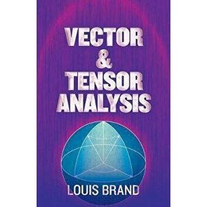 Vector and Tensor Analysis, Paperback - Louis Brand imagine