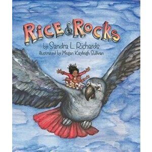 Rice & Rocks, Hardcover - Sandra L. Richards imagine