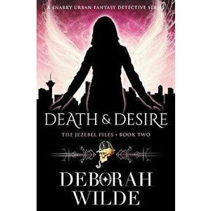 Death & Desire: A Snarky Urban Fantasy Detective Series, Paperback - Deborah Wilde imagine