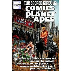 The Sacred Scrolls: Comics on the Planet of the Apes, Paperback - Joseph F. Berenato imagine