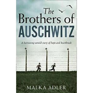 The Brothers of Auschwitz, Paperback - Malka Adler imagine