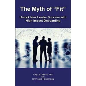 The Myth of "Fit": Unlock New Leader Success with High-Impact Onboarding, Paperback - Stephanie Henderson imagine