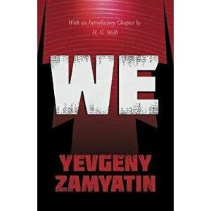 We: With the Introductory Chapter, The Revolution and Famine in Russia By H. G. Wells, Paperback - Yevgeny Zamyatin imagine