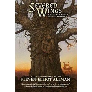 Severed Wings, Hardcover - Steven-Elliot Altman imagine