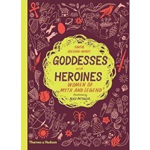 Goddesses and Heroines: Women of Myth and Legend, Hardcover - Xanthe Gresham-Knight imagine