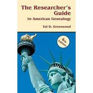 Researcher's Guide to American Genealogy. 4th Edition, Hardcover - Val D. Greenwood imagine