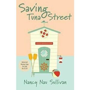 Saving Tuna Street, Paperback - Nancy Nau Sullivan imagine