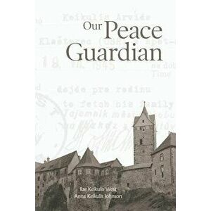 Our Peace Guardian, Paperback - Anna Keikulis Johnson imagine