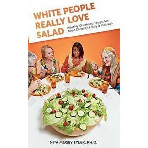 White People Really Love Salad, Hardcover - Nita Mosby Tyler imagine