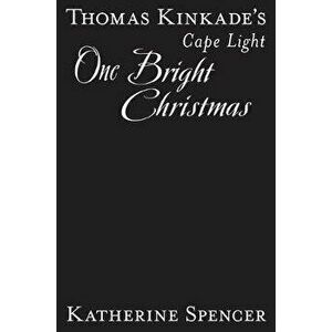 Thomas Kinkade's Cape Light: One Bright Christmas, Hardcover - Katherine Spencer imagine