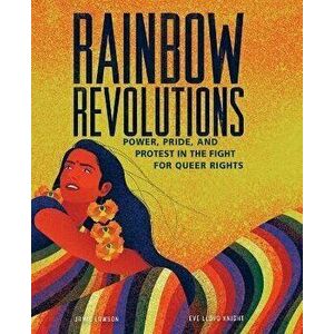 Rainbow Revolutions: Power, Pride, and Protest in the Fight for Queer Rights, Hardcover - Jamie Lawson imagine