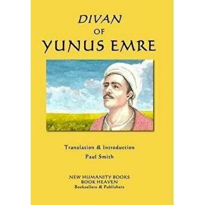 Divan of Yunus Emre, Paperback - Paul Smith imagine