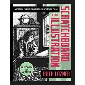 Scratchboard for Illustration, Paperback - Ruth Lozner imagine