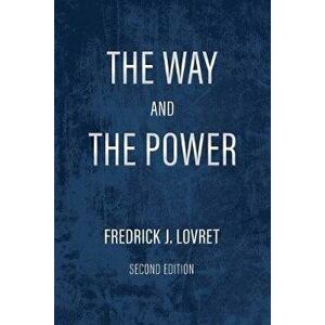 The Way and The Power: Secrets of Japanese Strategy, Paperback - Fredrick J. Lovret imagine