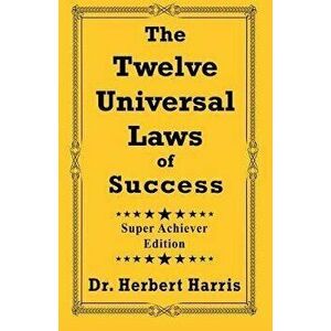 The Twelve Universal Laws of Success: Super Achiever Edition, Paperback - Chef Keidi Awadu imagine
