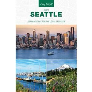 Day Trips(r) from Seattle: Getaway Ideas for the Local Traveler, Paperback - Chloe Ernst imagine
