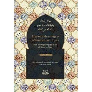 Precious Meanings and Attainment of Hopes: From the Outpourings of Sidi Abu al-Abbas al-Tijani (Jawaahir al-Ma'aani), Hardcover - Shaykh Ahmad Al-Tija imagine