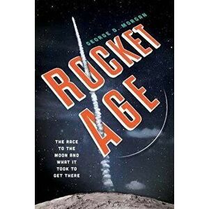 Rocket Age: The Race to the Moon and What It Took to Get There, Hardcover - George D. Morgan imagine